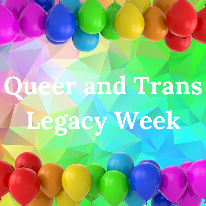 Queer and Trans Legacy Week with rainbow background.